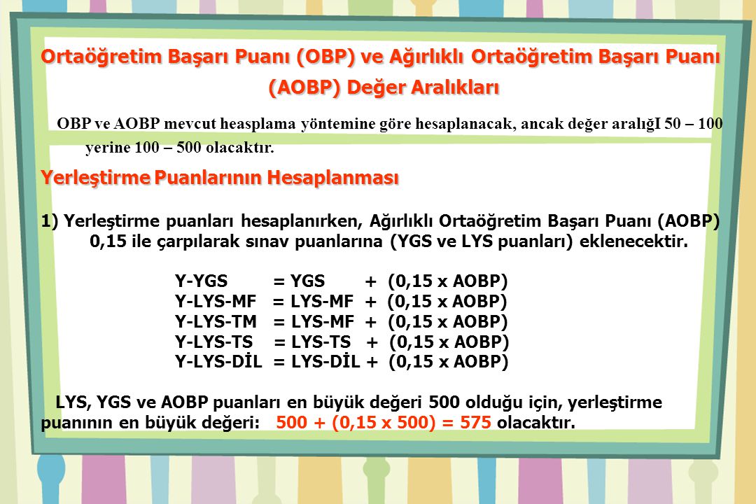 OBP ve AOBP mevcut heasplama yöntemine göre hesaplanacak, ancak değer aralığI 50 – 100 yerine 100 – 500 olacaktır.