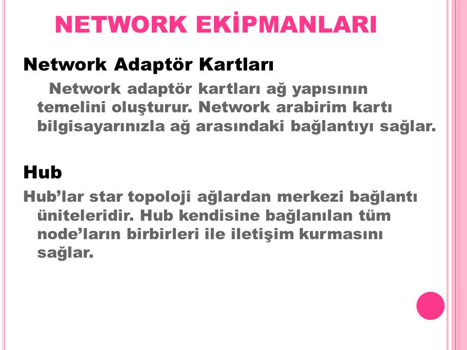 NETWORK EKİPMANLARI Network Adaptör Kartları Network adaptör kartları ağ yapısının temelini oluşturur.