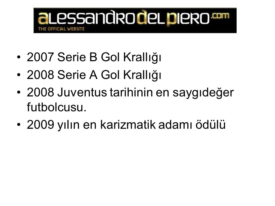 2007 Serie B Gol Krallığı 2008 Serie A Gol Krallığı 2008 Juventus tarihinin en saygıdeğer futbolcusu.