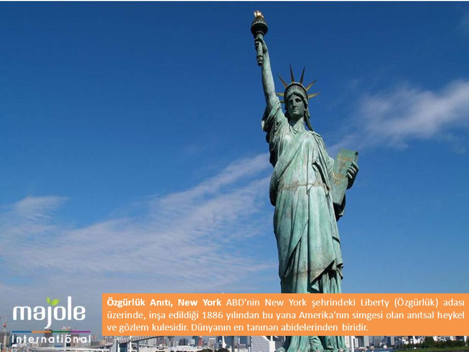 Özgürlük Anıtı, New York ABD nin New York şehrindeki Liberty (Özgürlük) adası üzerinde, inşa edildiği 1886 yılından bu yana Amerika nın simgesi olan anıtsal heykel ve gözlem kulesidir.