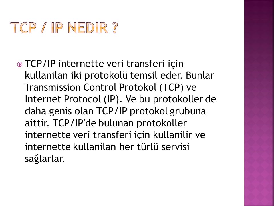  TCP/IP internette veri transferi için kullanilan iki protokolü temsil eder.