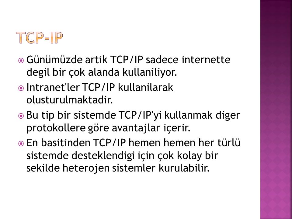  Günümüzde artik TCP/IP sadece internette degil bir çok alanda kullaniliyor.