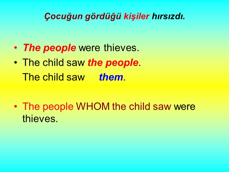 Çocuğun gördüğü kişiler hırsızdı. The people were thieves.
