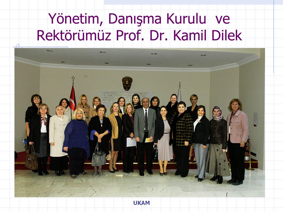 UKAM Yönetim, Danışma Kurulu ve Rektörümüz Prof. Dr. Kamil Dilek