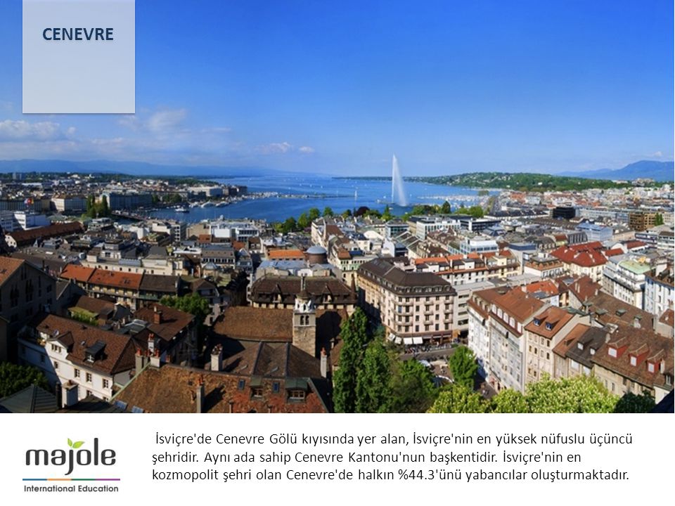 İsviçre de Cenevre Gölü kıyısında yer alan, İsviçre nin en yüksek nüfuslu üçüncü şehridir.
