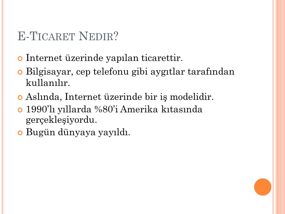 E-T ICARET N EDIR . Internet üzerinde yapılan ticarettir.