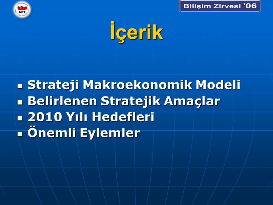 İçerik Strateji Makroekonomik Modeli Strateji Makroekonomik Modeli Belirlenen Stratejik Amaçlar Belirlenen Stratejik Amaçlar 2010 Yılı Hedefleri 2010 Yılı Hedefleri Önemli Eylemler Önemli Eylemler