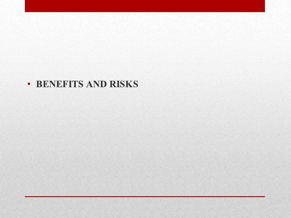 BENEFITS AND RISKS