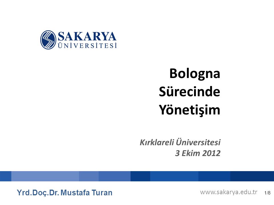 1/8 Bologna Sürecinde Yönetişim Kırklareli Üniversitesi 3 Ekim 2012 Yrd.Doç.Dr.