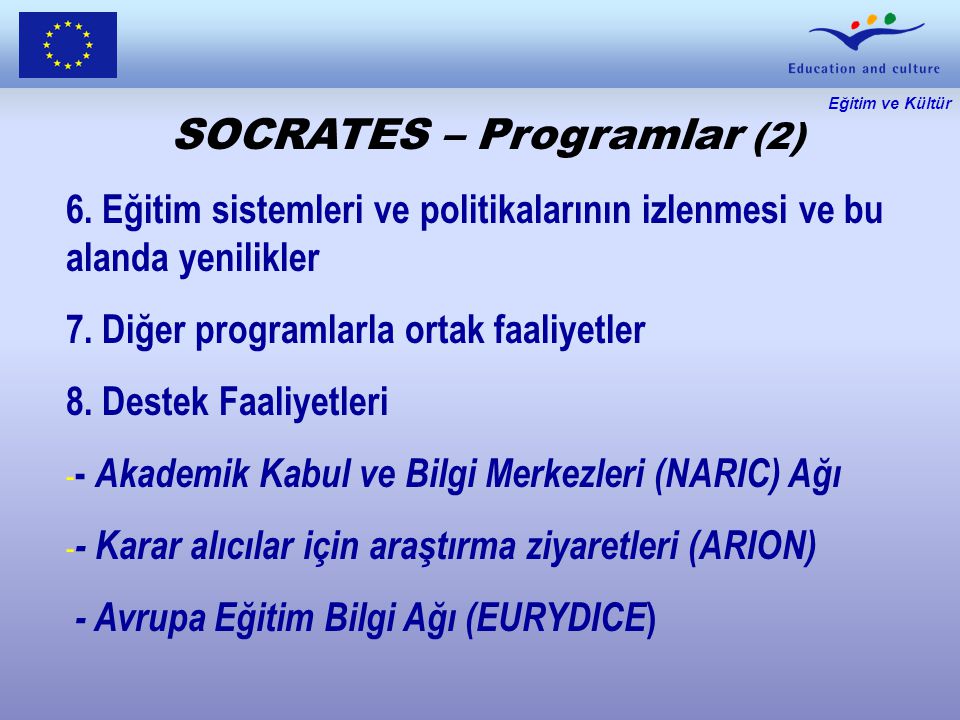 Eğitim ve Kültür SOCRATES – Programlar (2) 6.