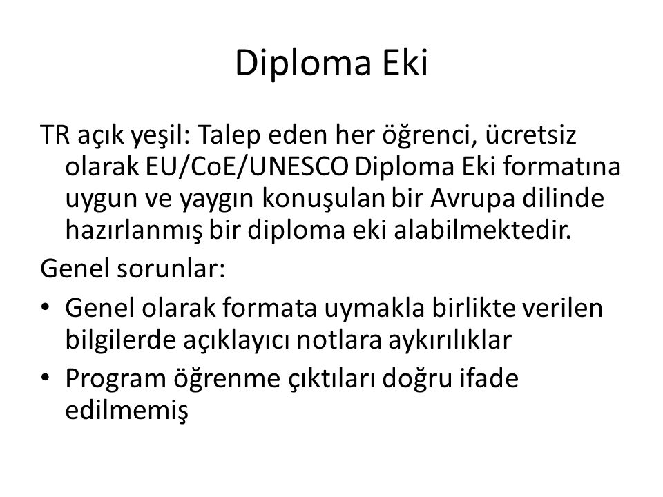 Diploma Eki TR açık yeşil: Talep eden her öğrenci, ücretsiz olarak EU/CoE/UNESCO Diploma Eki formatına uygun ve yaygın konuşulan bir Avrupa dilinde hazırlanmış bir diploma eki alabilmektedir.