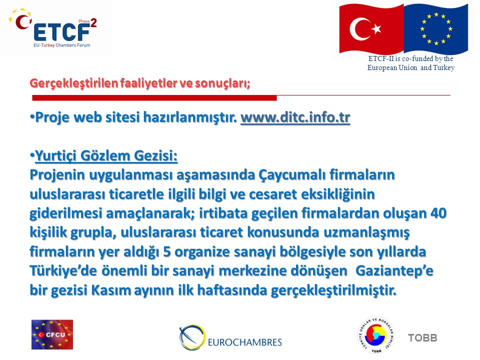 ETCF-II is co-funded by the European Union and Turkey TOBB Gerçekleştirilen faaliyetler ve sonuçları; Proje web sitesi hazırlanmıştır.
