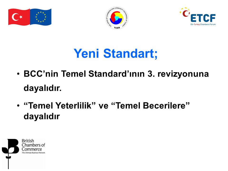 Yeni Standart; BCC’nin Temel Standard’ının 3. revizyonuna dayalıdır.