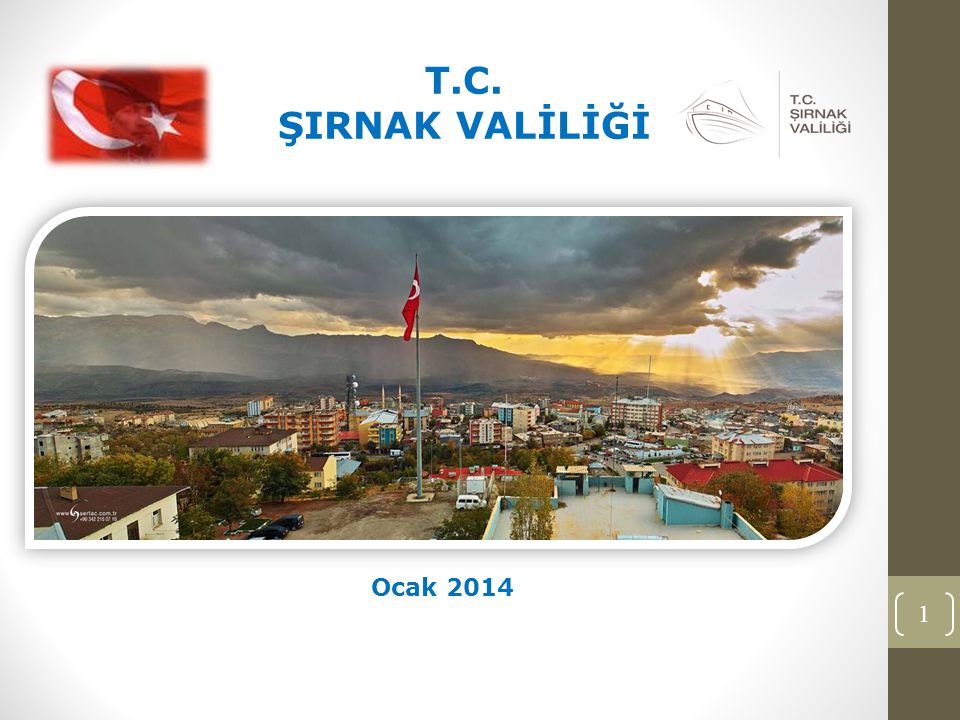 1 T.C. ŞIRNAK VALİLİĞİ Ocak 2014