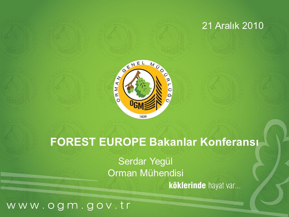 FOREST EUROPE Bakanlar Konferansı Serdar Yegül Orman Mühendisi 21 Aralık 2010