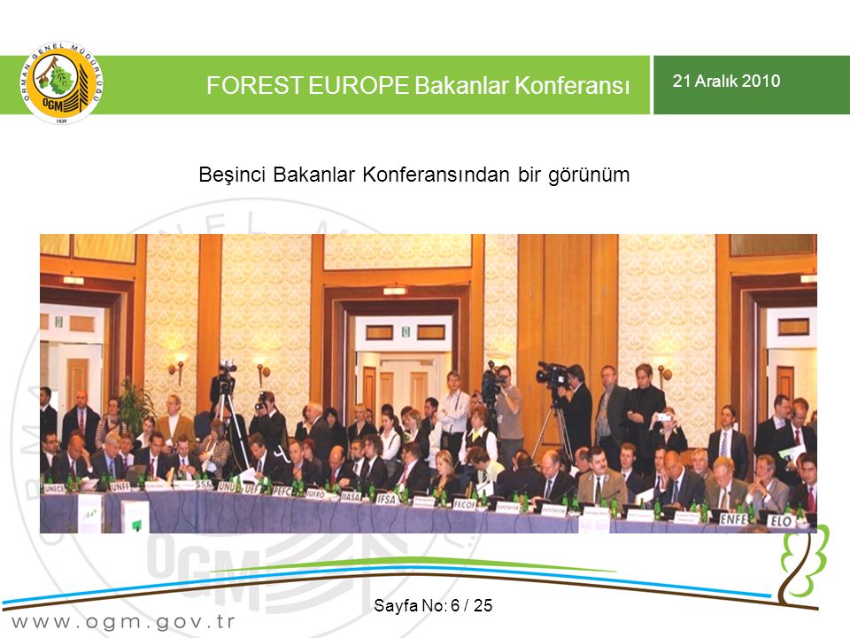 21 Aralık 2010 FOREST EUROPE Bakanlar Konferansı Sayfa No: 6 / 25 Beşinci Bakanlar Konferansından bir görünüm