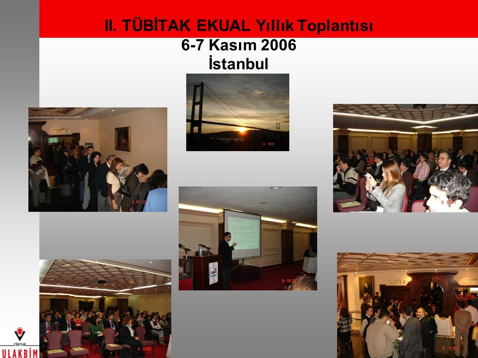 II. TÜBİTAK EKUAL Yıllık Toplantısı 6-7 Kasım 2006 İstanbul