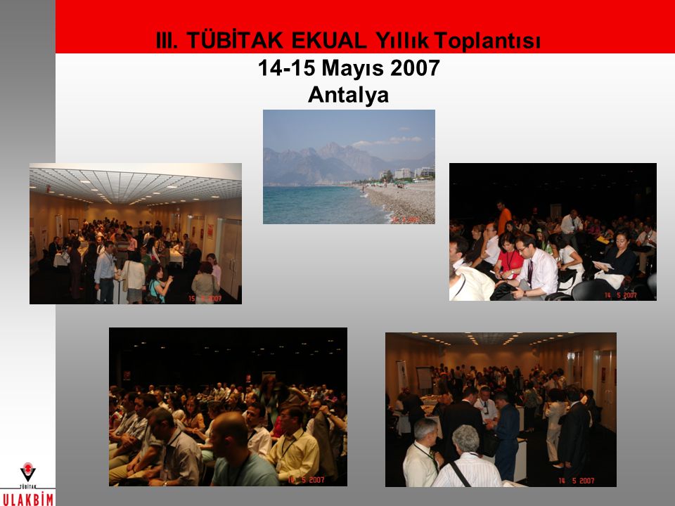 III. TÜBİTAK EKUAL Yıllık Toplantısı Mayıs 2007 Antalya