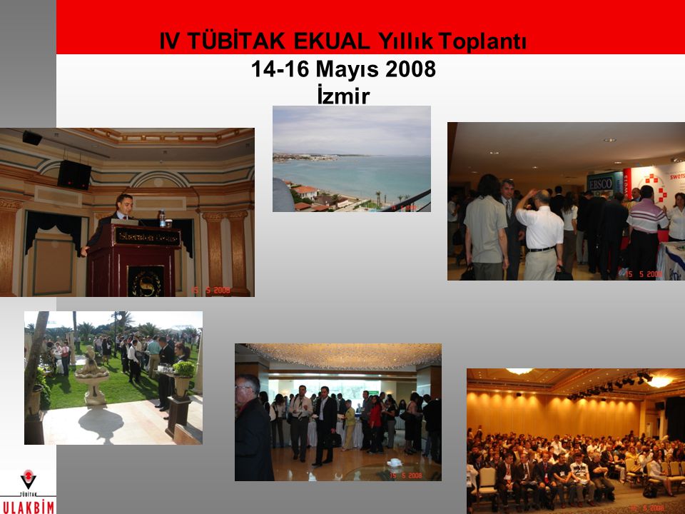 IV TÜBİTAK EKUAL Yıllık Toplantı Mayıs 2008 İzmir