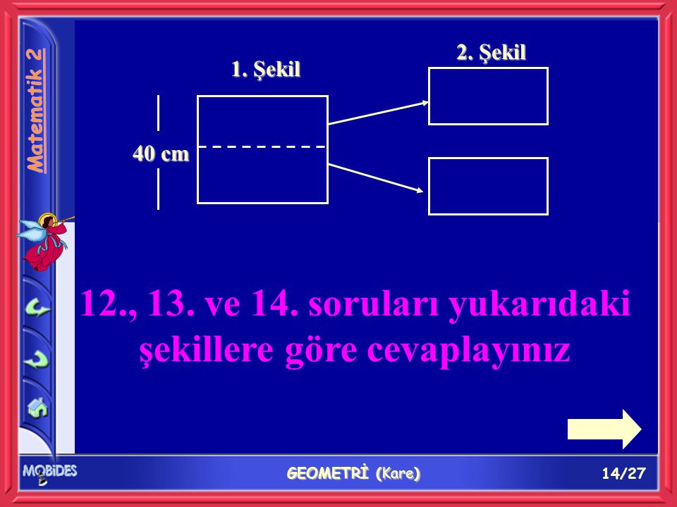 14/27 GEOMETRİ (Kare) 1. Şekil 40 cm 2. Şekil 12., 13.