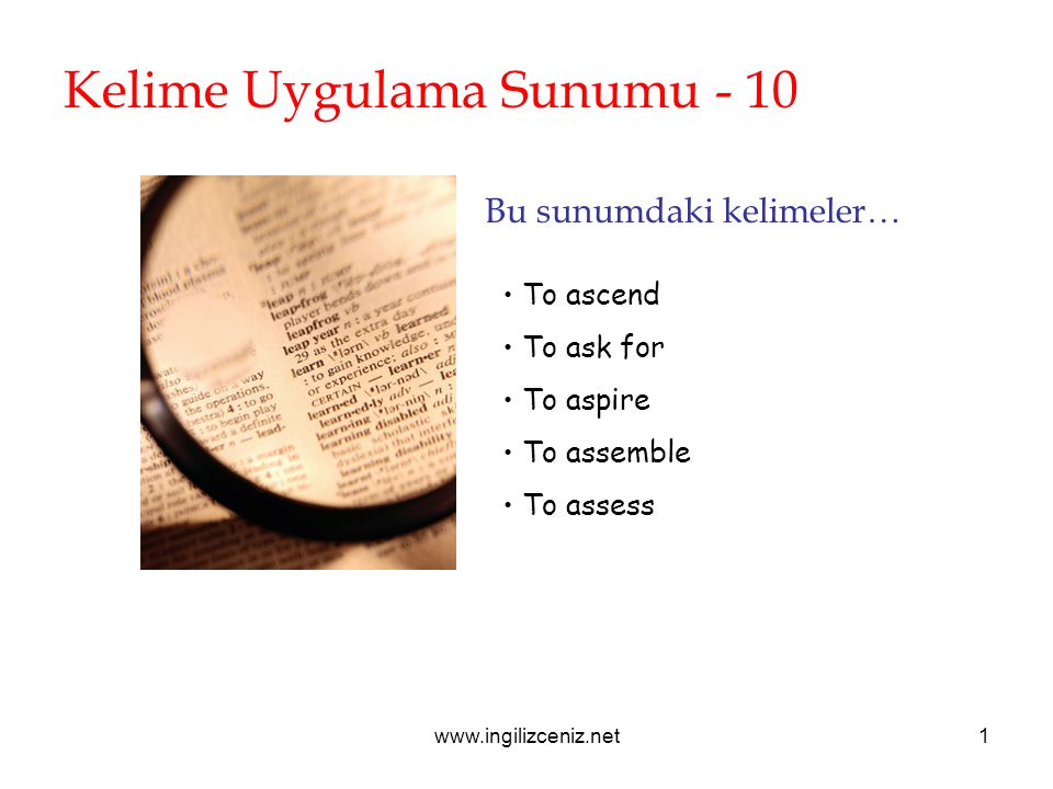 Kelime Uygulama Sunumu - 10 Bu sunumdaki kelimeler… To ascend To ask for To aspire To assemble To assess