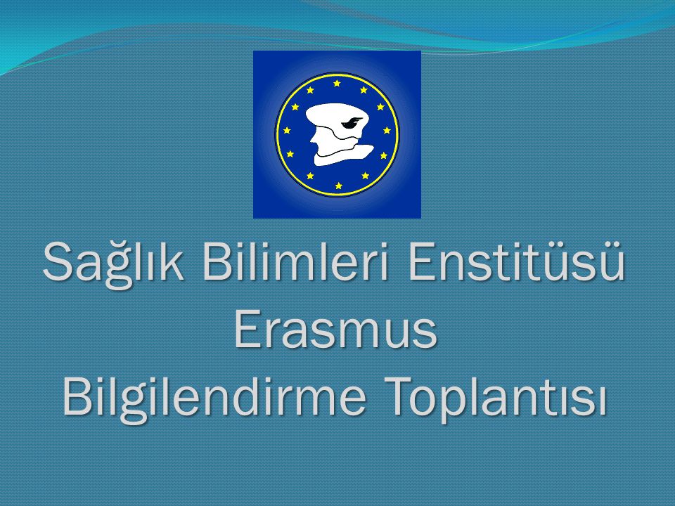 Sağlık Bilimleri Enstitüsü Erasmus Bilgilendirme Toplantısı