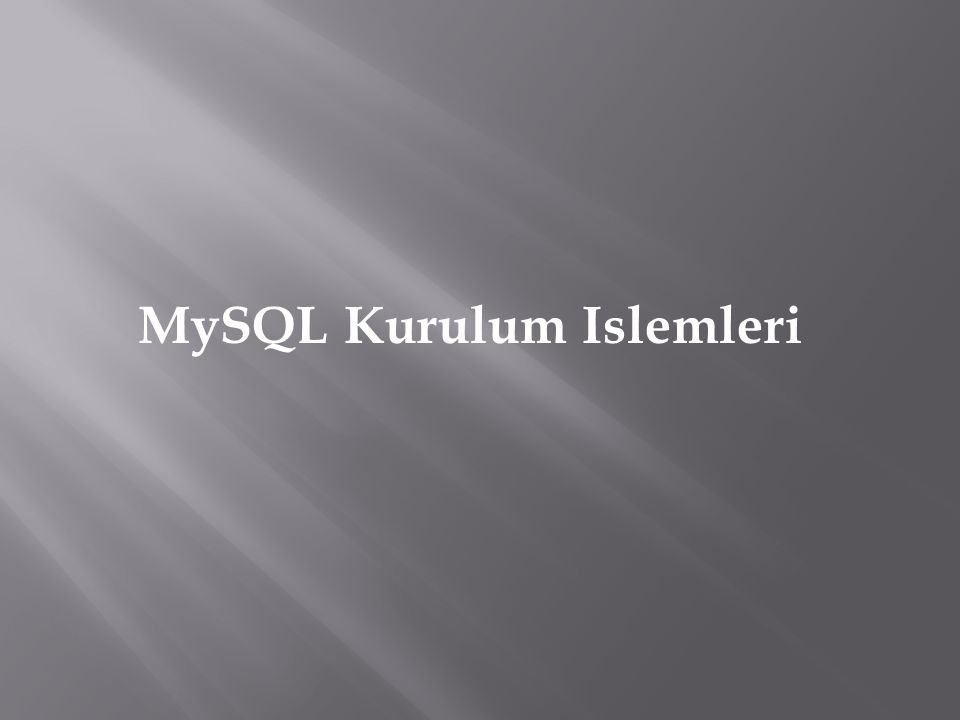 MySQL Kurulum Islemleri