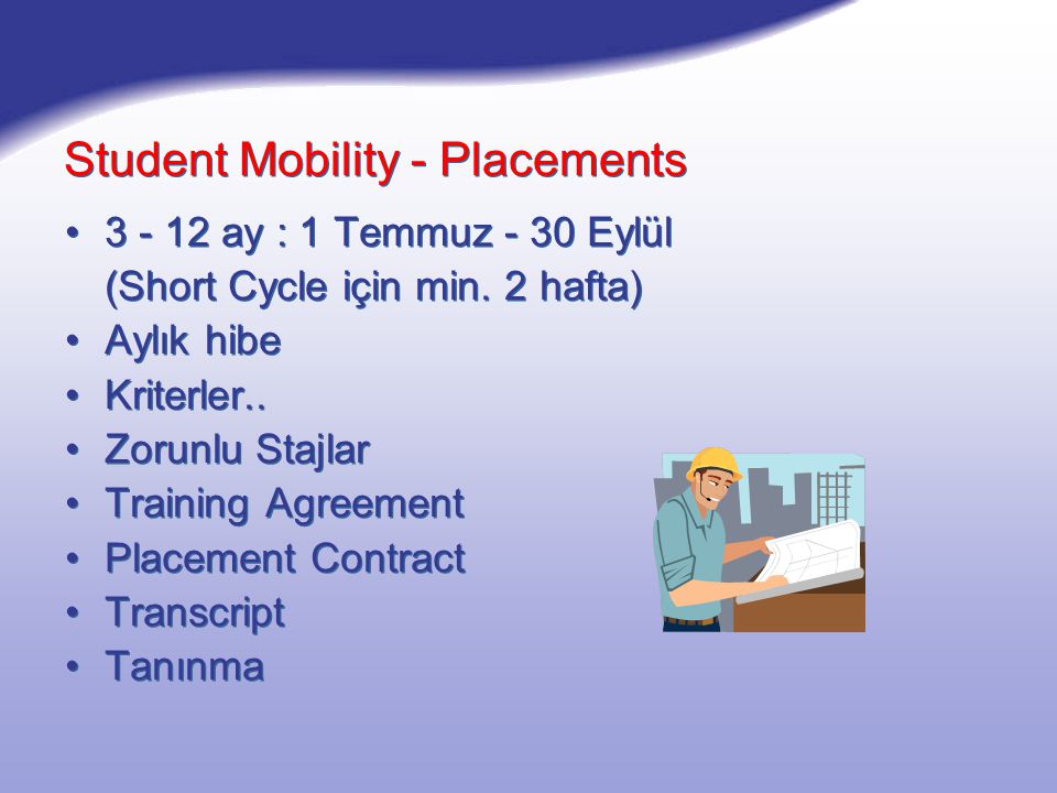 Student Mobility - Placements ay : 1 Temmuz - 30 Eylül (Short Cycle için min.