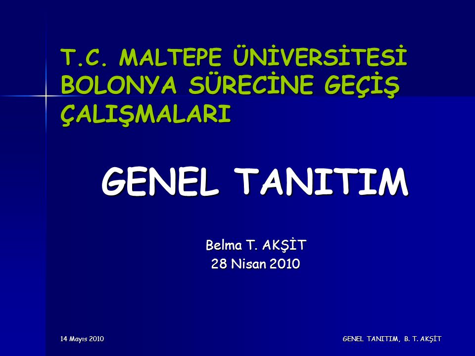 14 Mayıs 2010 GENEL TANITIM, B. T. AKŞİT T.C.