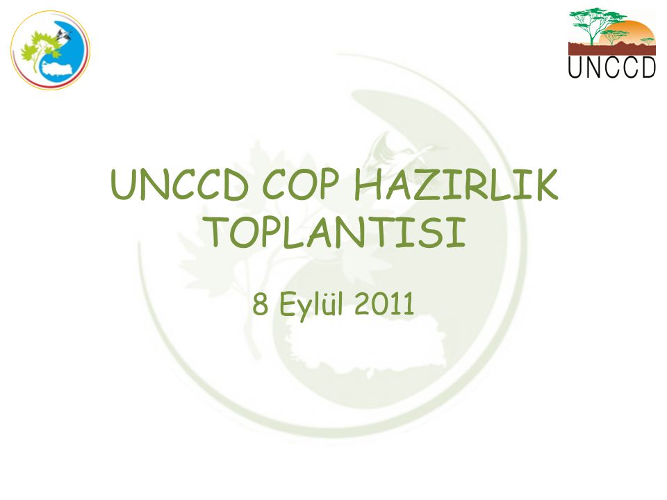 UNCCD COP HAZIRLIK TOPLANTISI 8 Eylül 2011