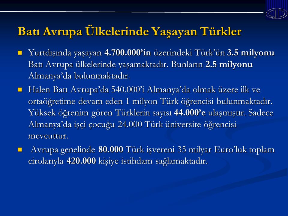 Batı Avrupa Ülkelerinde Yaşayan Türkler Yurtdışında yaşayan ’in üzerindeki Türk’ün 3.5 milyonu Batı Avrupa ülkelerinde yaşamaktadır.