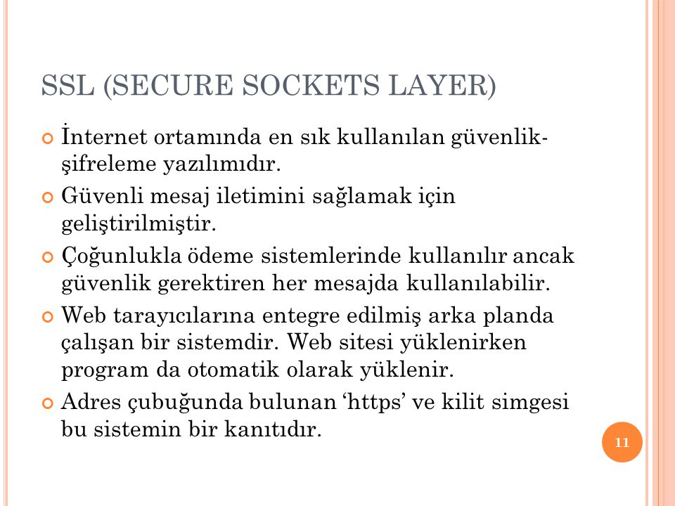SSL (SECURE SOCKETS LAYER) İnternet ortamında en sık kullanılan güvenlik- şifreleme yazılımıdır.