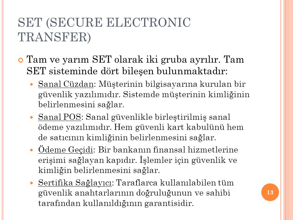 SET (SECURE ELECTRONIC TRANSFER) Tam ve yarım SET olarak iki gruba ayrılır.