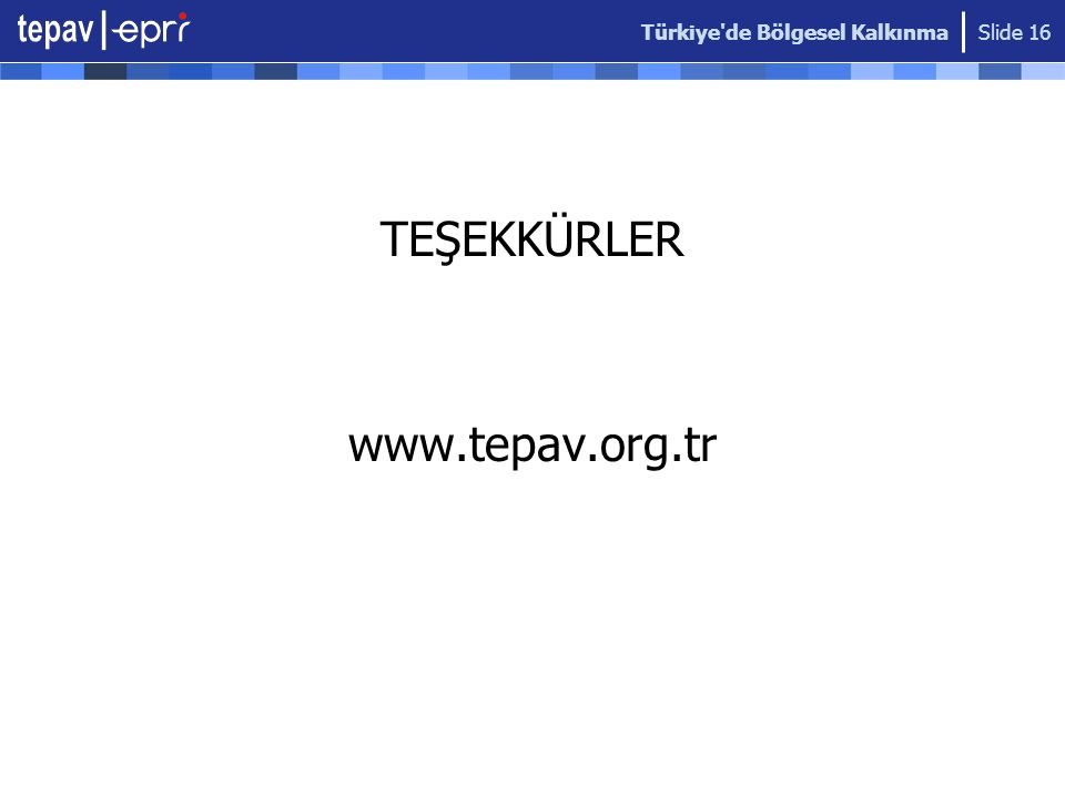 Türkiye de Bölgesel Kalkınma Slide 16 TEŞEKKÜRLER