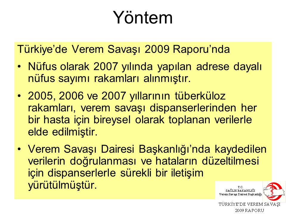 Yöntem Türkiye’de Verem Savaşı 2009 Raporu’nda Nüfus olarak 2007 yılında yapılan adrese dayalı nüfus sayımı rakamları alınmıştır.