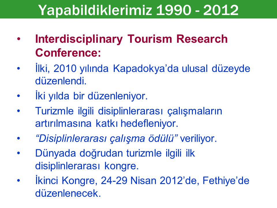 Interdisciplinary Tourism Research Conference: İlki, 2010 yılında Kapadokya’da ulusal düzeyde düzenlendi.