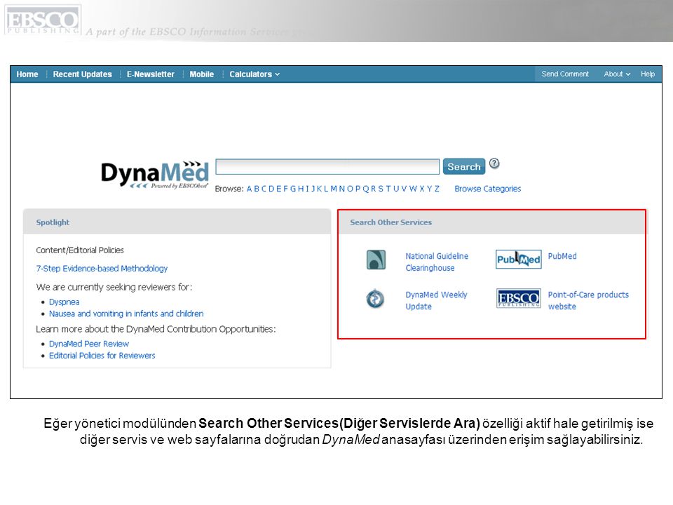 Eğer yönetici modülünden Search Other Services(Diğer Servislerde Ara) özelliği aktif hale getirilmiş ise diğer servis ve web sayfalarına doğrudan DynaMed anasayfası üzerinden erişim sağlayabilirsiniz.