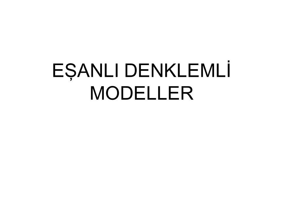 EŞANLI DENKLEMLİ MODELLER