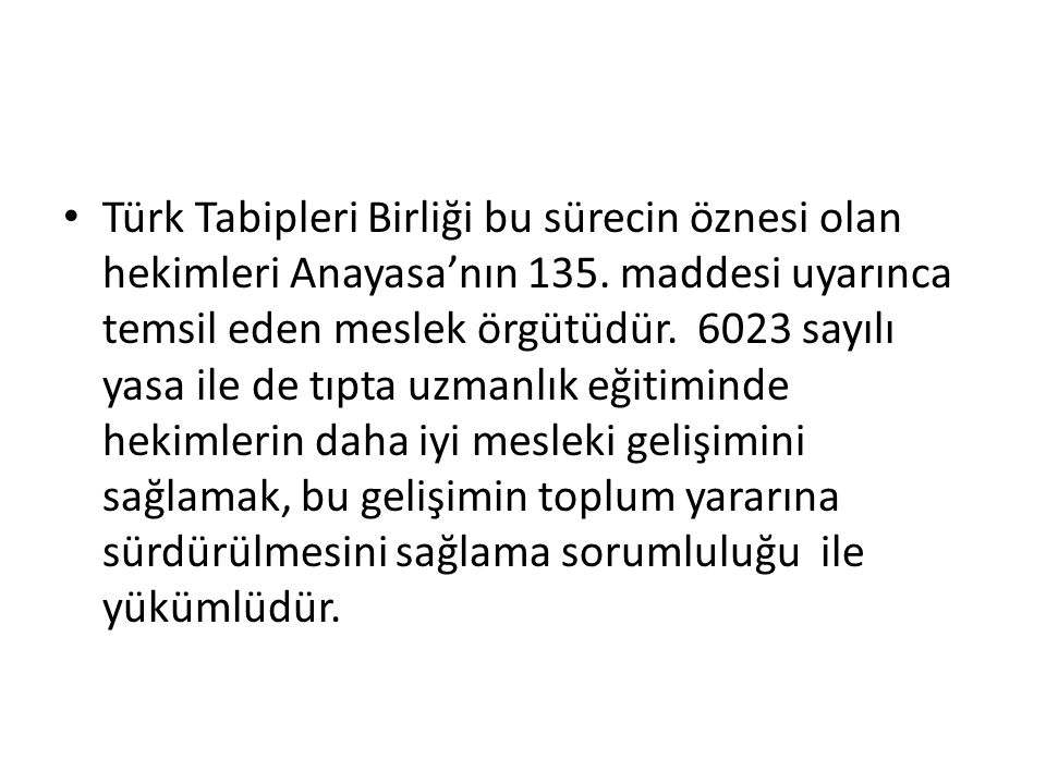 Türk Tabipleri Birliği bu sürecin öznesi olan hekimleri Anayasa’nın 135.