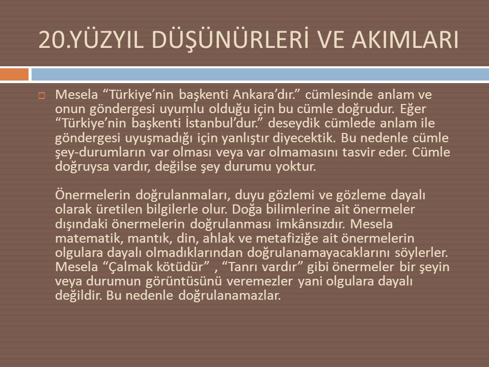 20.YÜZYIL DÜŞÜNÜRLERİ VE AKIMLARI  Mesela Türkiye’nin başkenti Ankara’dır. cümlesinde anlam ve onun göndergesi uyumlu olduğu için bu cümle doğrudur.